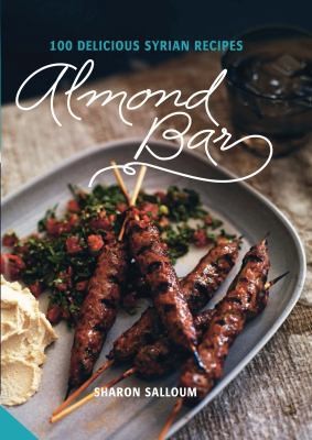 Almond Bar: 100 Delicious Syrian Recipes by Sharon Salloum