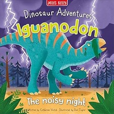 Dinsoaur Adventures: Iguanodon The noisy night (Dinosaur Adventures), Catherine