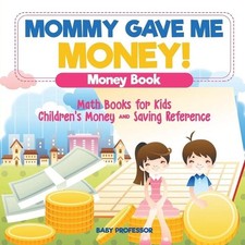 Mommy Gave Me Money Money Book - Math Books for Kids Children's Money and Savin