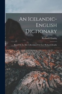 Richard Cleasby An Icelandic-English Dictionary (Taschenbuch)