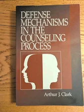 Defense Mechanisms in the Counseling Process Paperback Arthur J. Clark Sage 1998