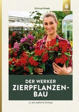 Der Werker. Zierpflanzenbau, Ortrud Grieb