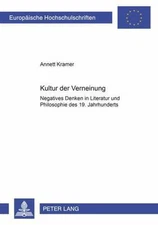 Kultur der Verneinung: Negatives Denken in Literatur und Philosophie des 19. Jah