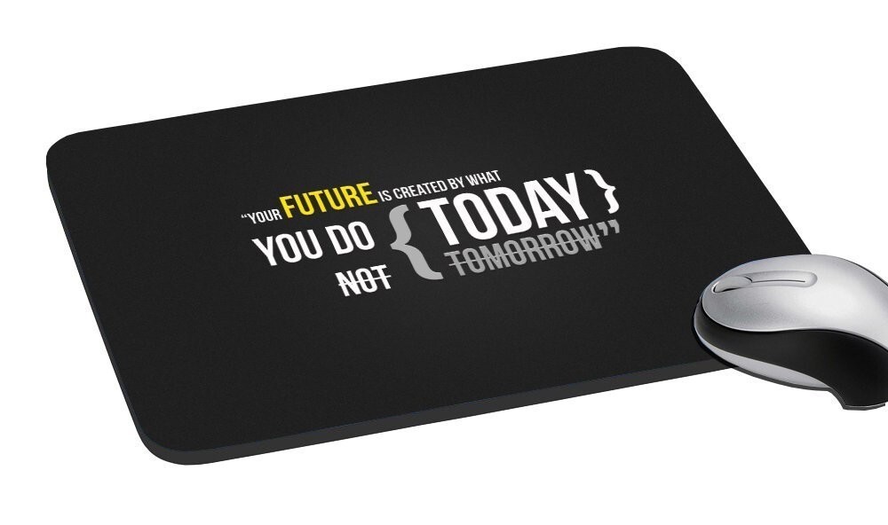 Mouse Pad - Motivational Quote Printed -  Rubberized Non slippery or Custom it!