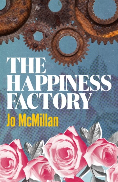 The Happiness Factory by Jo McMillan PAPERBACK 9781910422854