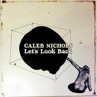 Caleb Nichols - Let's Look Back - Vinyl Record - K600Z