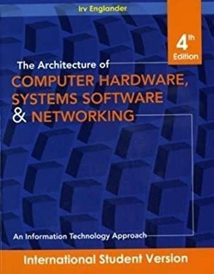 Architecture of Computer Hardware and System Software : An Inform