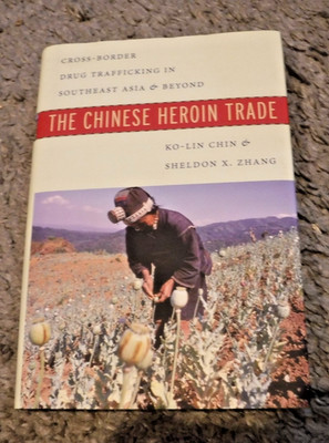 Chinese Heroin Trade Cross-Border Drug Trafficking in Southeast Asia Ko-lin Chin