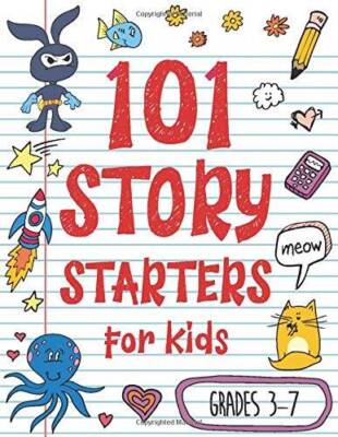 101 Story Starters for Kids: One-Page Prompts to Kick Your Imagination in - GOOD