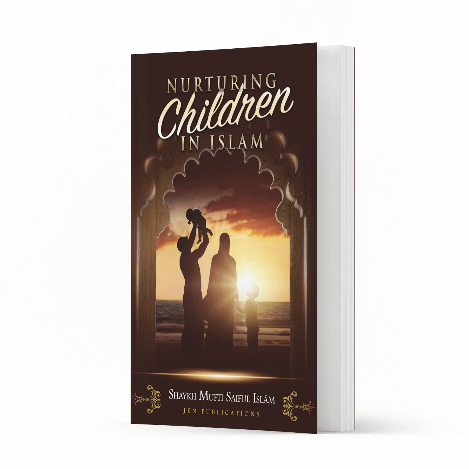 Nurturing Children in Islam by Shaykh Mufti Saiful Islam