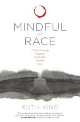 Mindful of Race: Transforming Racism from the Inside Out - Paperback - GOOD