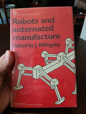 Robots and Automated Manufacture (Iee Control Engineering Series, 28): By J. ...