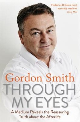 Through My Eyes | A Medium Reveals the Reassuring Truth about the Afterlife