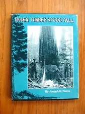 When Timber Stood Tall by Joseph H. Pierre Pacific Northwest logging Superior HC