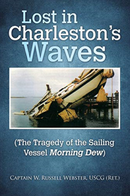 Lost in Charleston's Waves: The Tragedy of the Sailing  - Paperback NEW Uscg, Ca