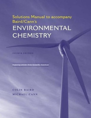 Environmental Chemistry Solutions Manual - paperback Baird, Colin|Cann, Mich...