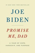 Promise Me, Dad: A Year of Hope, Hardship, and Purpose by Biden, Joe