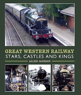 Great Western Railway Stars, Castles and Kings by Allen Jackson (Hardcover,...