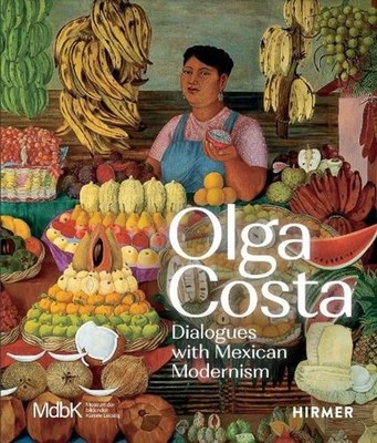 Olga Costa: Dialogues with Mexican Modernism by Sabine Hoffmann Hardcover Book