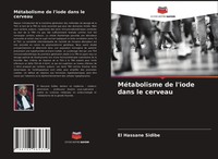 MéTabolisme De L'iode Dans Le Cerveau El Hassane Sidibé Taschenbuch FranzöSisch