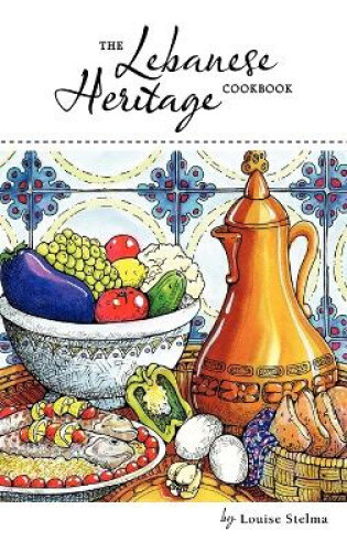 Thumbnail - The Lebanese Heritage Cookbook By Stelma, Louise