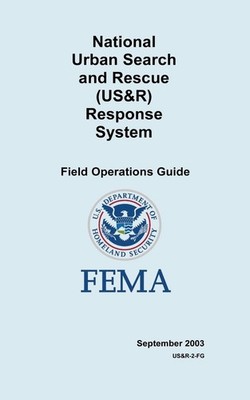 National Urban Search and Rescue (US&R) Response System Field Operations Guide