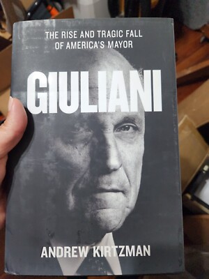 Giuliani: The Rise and Tragic Fall of America's Mayor by Andrew Kirtzman NEW