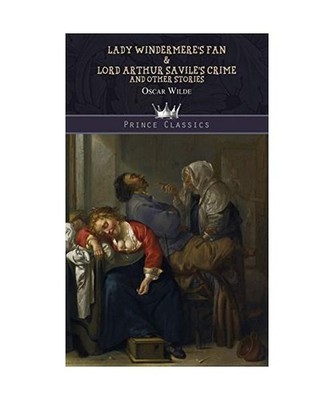 Lady Windermeres Fan & Lord Arthur Saviles Crime and Other Stories, Oscar Wilde