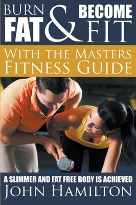 Hamilton - Burn Fat and Become Fit with the Masters Fitness Guide  A S - X555z