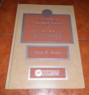 James B. Jensen In Vitro Cultivation Of Protozoan Parasites I Ed. CRC PRESS 1983