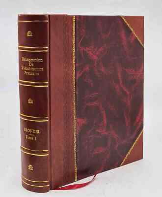 Réimpression de L'architecture française de Jacques-F Vol-1 1904 [Leather Bound]