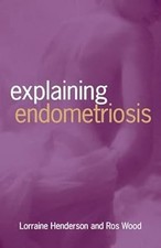 Explaining Endometriosis, Wood, Ros, Used; Very Good Book