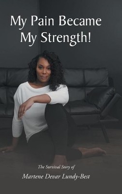 Martene Devar Lundy-Best My Pain Became My Strength! (Gebundene Ausgabe)