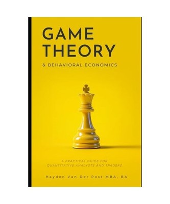 Game Theory & Behavioral Finance: A Practical Guide for Quantitative Analysts an