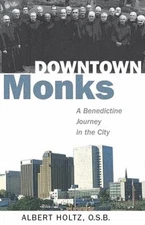Downtown Monks : A Benedictine Journey in the City Paperback Albe