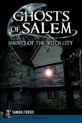NEW The History Press Ghosts of Salem, MA 9781626193970 Haunted America Trade Pa
