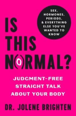 Is This Normal: Judgment-Free Straight Talk about Your Body - VERY GOOD
