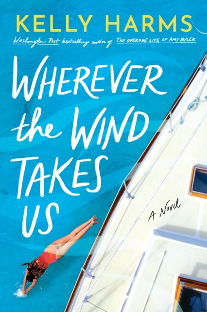 Wherever the Wind Takes Us: A Novel by Kelly Harms PAPERBACK 9781542037945
