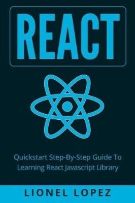 React: Quickstart Step-By-Step Guide To Learning React Javascript Library