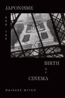 Daisuke Miyao | Japonisme And The Birth Of Cinema | Taschenbuch | Englisch