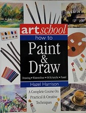 Art School: How to Paint  Draw: A C..., Hazel Harrison
