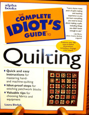 "The Complete Idiot's Guide to Quilting" by Laura Ehrlich Alpha Books    J10