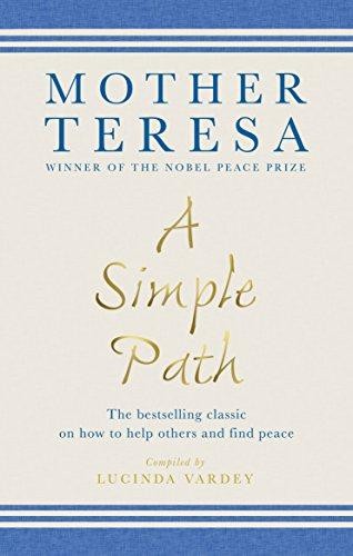 A Simple Path: The bestselling classic on how to help... - Teresa, Mother