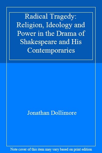 Radical Tragedy: Religion, Ideology and Power in the Drama of Sh
