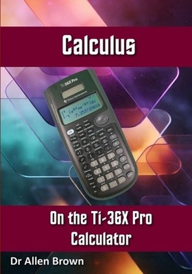 Calculus on the TI-36X Pro Calculator by Allen Brown Paperback Book