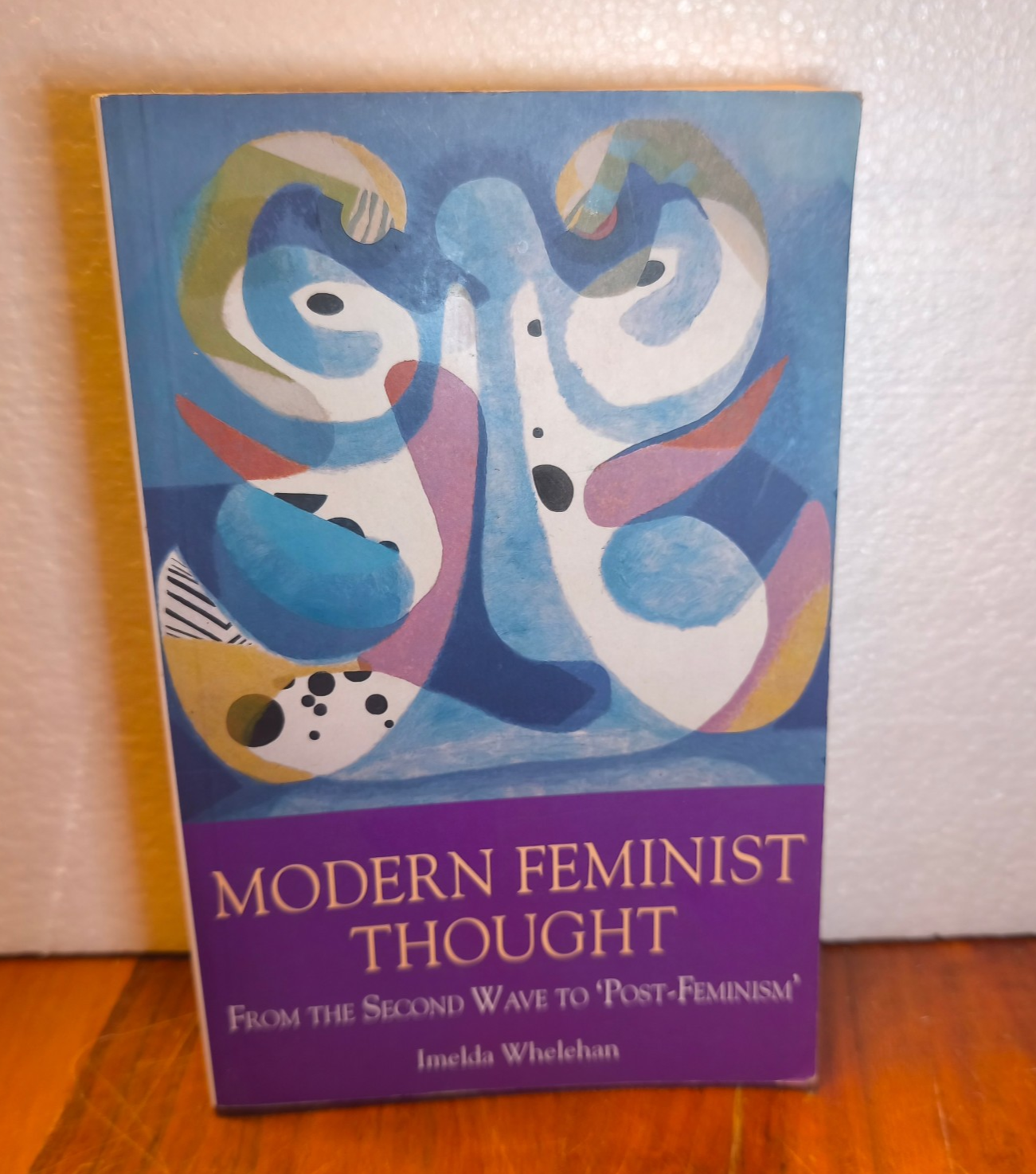 Modern Feminist Thought: From the Second Wave to ""Post Feminism"" by Imelda Whel