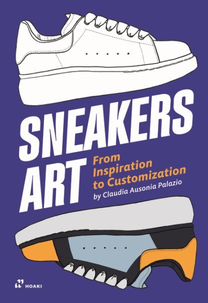 Sneakers Art : From Inspiration to Customization, Paperback by Palazio, Claud...-image