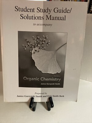 Study Guide / Solutions Manual For Organic Chemistry by Janice Gorzynski Smith