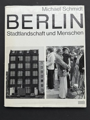 Michael Schmidt Berlin  Stadtlandschaft und Mensch