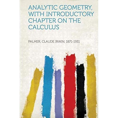 Analytic Geometry, with Introductory Chapter on the Cal -  NEW Not Available 201